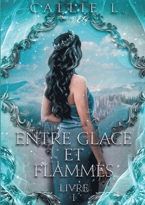 Callie L, Imaginary Edge Éditions - Entre glace et flammes, Häftad