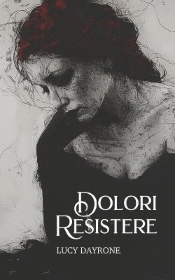 Lucy Dayrone - Dolori Resistere, Häftad. Tillgänglighet: Lägg i varukorg