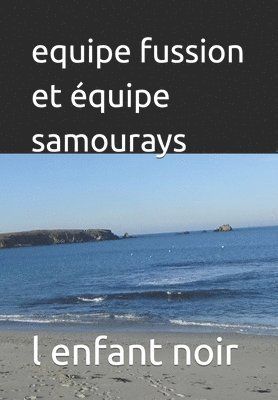 L'Enfant Noir, L Enfant Noir - equipe fussion et équipe samourays, Häftad