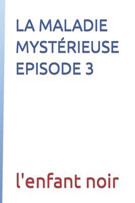 L'Enfant Noir - Maladie Mystérieuse Episode 3, Häftad