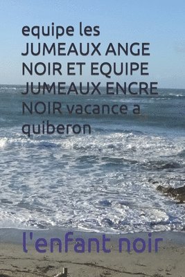 L'Enfant Noir - equipe les JUMEAUX ANGE NOIR ET EQUIPE JUMEAUX ENCRE NOIR vacance a quiberon, Häftad