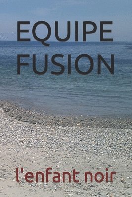 L'Enfant Noir - Equipe Fusion, Häftad