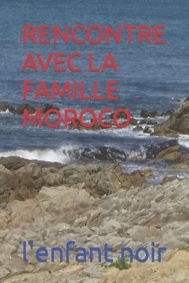 L'Enfant Noir - Rencontre Avec La Famille Moroco, Häftad