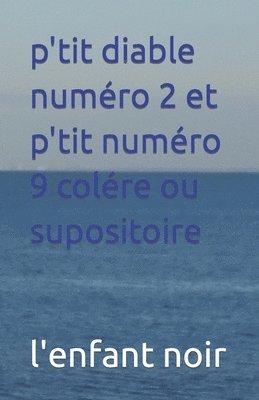 L'Enfant Noir - p'tit diable numéro 2 et p'tit numéro 9 colére ou supositoire, Häftad
