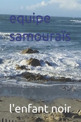 L'Enfant Noir - equipe samouraïs, Häftad. Tillgänglighet: Tillfälligt slut