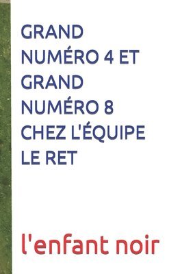 L'Enfant Noir - Grand Numéro 4 Et Grand Numéro 8 Chez l'Équipe Le Ret, Häftad