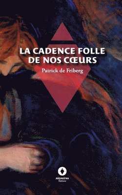 Patrick de Friberg - Cadence folle de nos coeurs, Häftad