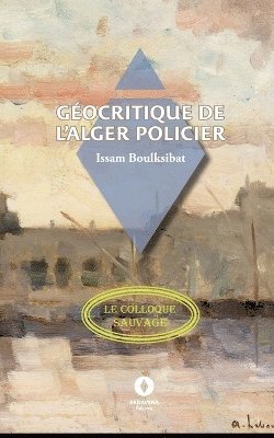 Issam Boulksibat - Géocritique de l'Alger policier, Häftad