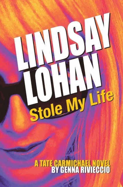 Genna Rivieccio - Lindsay Lohan Stole My Life, E-bok