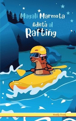 Muddy Frank - Magali Marmota Adicta Al Rafting, Häftad