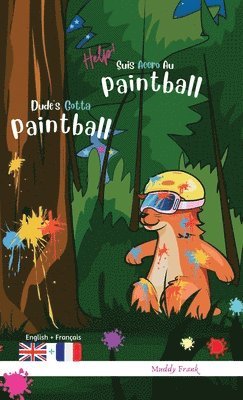 Muddy Frank - Dude's Gotta Paintball / Help ! Suis Accro Au Paintball, Inbunden