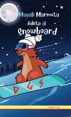 Muddy Frank - Magali Marmota Adicta Al Snowboard, Inbunden