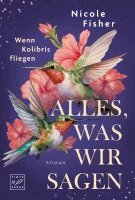 Nicole Fisher - Alles, was wir sagen, Häftad