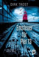 Dirk Trost - Emsfeuer für Pier 13, Häftad