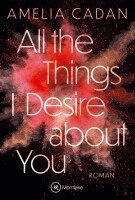 Amelia Cadan - All the Things I Desire about You, Häftad