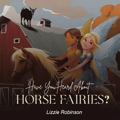 Lizzie Robinson, Dawn Futia - Have You Heard About Horse Fairies?, Häftad. Tillgänglighet: Lägg i varukorg