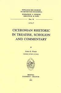 John O. Ward - Ciceronian Rhetoric in Treatise, Scholion and Commentary, Häftad