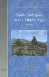 Wendy Davies, Guy Halsall, Andrew Reynolds - People and Space in the Middle Ages, 300-1300, Inbunden