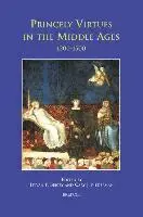 Istvan P Bejczy, Cary J Nederman - Princely Virtues in the Middle Ages, 1200-1500, Inbunden. Tillgänglighet: Tillfälligt slut