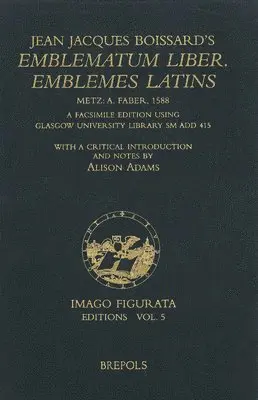 A Adams - Jean Jacques Boissard's Emblematum Liber / Emblemes Latins (Metz,1588). Metz, A. Faber, 1588, Inbunden. Tillgänglighet: Tillfälligt slut