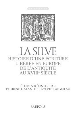 Perrine Galand, Sylvie Laigneau-Fontaine - La Silve: Histoire d'Une Ecriture Liberee En Europe, de l'Antiquite Au Xviiie Siecle, Häftad. Tillgänglighet: Tillfälligt slut