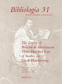 Antonio Bravo Garcia, Inmaculada Perez Martin - The Legacy of Bernard de Montfaucon: Three Hundred Years of Study on Greek Handwriting: Proceedings of the Seventh International Colloquium of Greek P, Häftad
