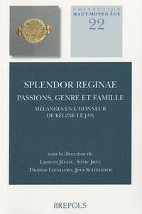 Laurent Jegou, Sylvie Joye - Splendor Reginae: Passions, Genre Et Famille: Melanges En l'Honneur de Regine Le Jan, Häftad