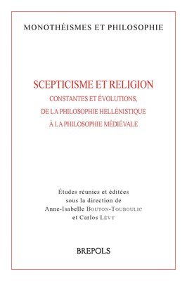 Anne-Isabelle Bouton-Touboulic, Carlos Levy - Scepticisme Et Religion: Constantes Et Evolutions, de la Philosophie Hellenistique a la Philosophie Medievale, Häftad