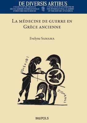 Evelyne Samama - La Medecine de Guerre En Grece Ancienne, Inbunden