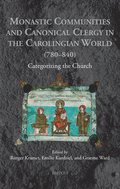 Monastic Communities and Canonical Clergy in the Carolingian World (780-840)