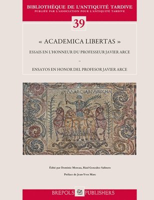 Raul Gonzalez Salinero, Dominic Moreau - Academica Libertas: Essais En l'Honneur Du Professeur Javier Arce Ensayos En Honor del Profesor Javier Arce, Häftad. Tillgänglighet: Tillfälligt slut