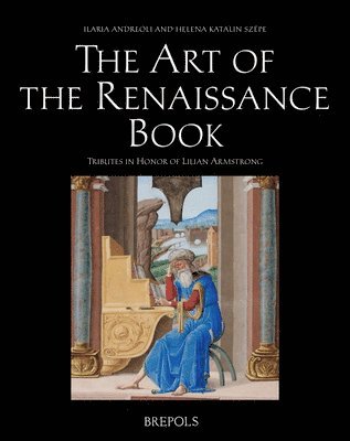 Ilaria Andreoli, Helena Szepe - The Art of the Renaissance Book, Inbunden. Tillgänglighet: Lägg i varukorg