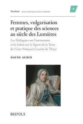 D. Aubin - Femmes, Vulgarisation Et Pratique Des Sciences Au Siecle Des Lumieres: Les Dialogues Sur l'Astronomie Et La Lettre Sur La Figure de la Terre de Cesar-, Inbunden. Tillgänglighet: Tillfälligt slut
