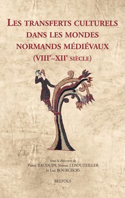 Pierre Bauduin, Luc Bourgeois, Simon Lebouteiller - Les Transferts Culturels Dans Les Mondes Normands Medievaux (Viiie-Xiie Siecle), Inbunden