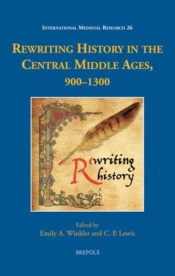 Emily A Winkler, Chris P Lewis - Rewriting History in the Central Middle Ages, 900-1300, Inbunden. Tillgänglighet: Tillfälligt slut