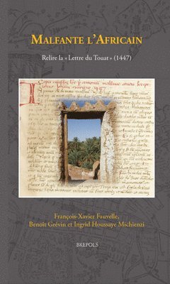 Francois-Xavier Fauvelle, Benoit Grevin - Malfante l'Africain: Relectures de la Lettre Du Touat (1447), Inbunden