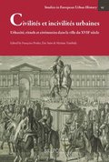 Civilites Et Incivilites Urbaines: Urbanite, Rituels Et Ceremonies Dans La Ville Du Xviie Siecle