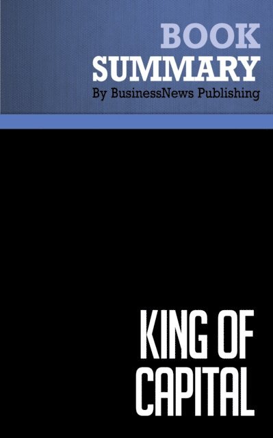 BusinessNews Publishing - Summary: King of Capital, E-bok