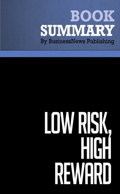 BusinessNews Publishing - Summary: Low Risk, High Reward, E-bok