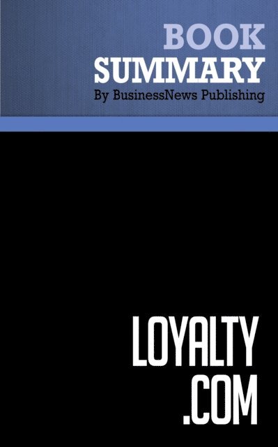 BusinessNews Publishing - Summary: Loyalty.Com, E-bok