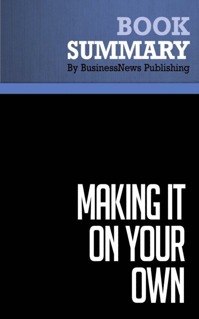 BusinessNews Publishing - Summary: Making It on Your Own, E-bok