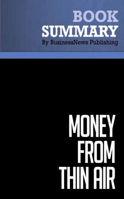 BusinessNews Publishing - Summary: Money from Thin Air, E-bok