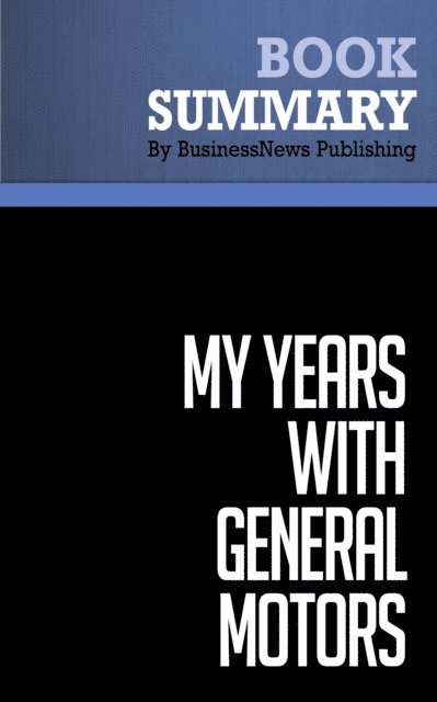 BusinessNews Publishing - Summary: My Years with General Motors, E-bok
