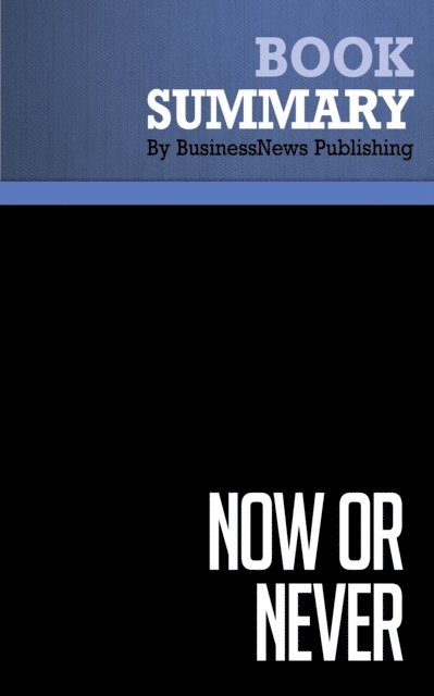 BusinessNews Publishing - Summary: Now or Never, E-bok