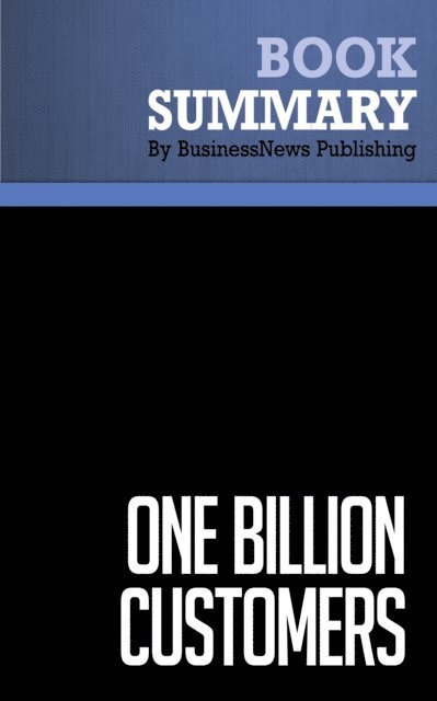 BusinessNews Publishing - Summary: One Billion Customers, E-bok