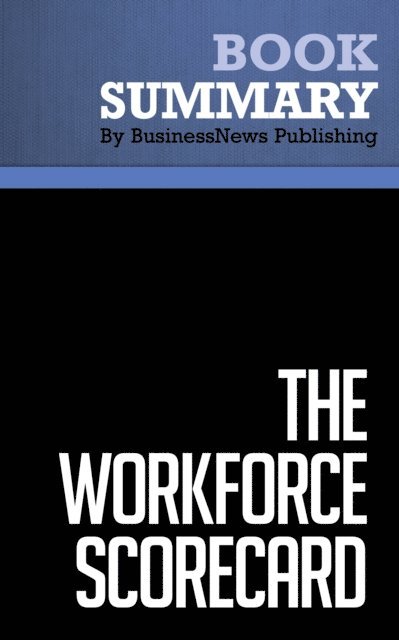BusinessNews Publishing - Summary: The Workforce Scorecard, E-bok