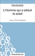 L''Homme qui a séduit le soleil de Jean-Cÿme Noguäs (Fiche de lecture)
