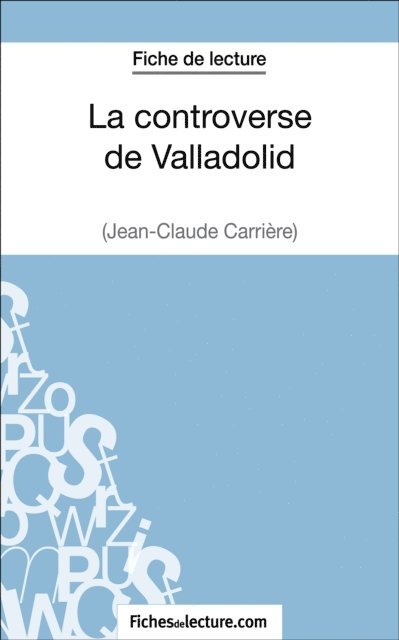 Vanessa Grosjean, fichesdelecture - La controverse de Valladolid - Jean-Claude Carrière (Fiche de lecture), E-bok