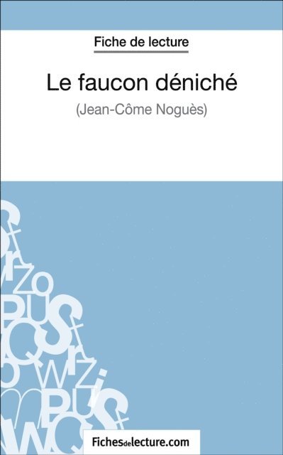 fichesdelecture, Vanessa Grosjean - Le faucon déniché de Jean-Côme Noguès (Fiche de lecture), E-bok