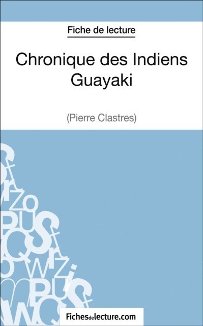 fichesdelecture, Vanessa Grosjean - Chronique des Indiens Guayaki de Pierre Clastres (Fiche de lecture), E-bok